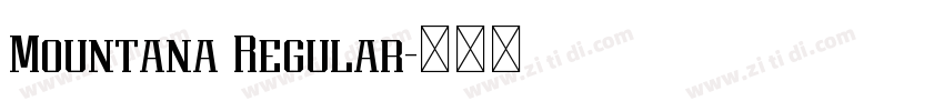 Mountana Regular字体转换 Mountana Regular字体转换